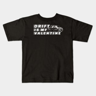 Drift is my valentine Kids T-Shirt